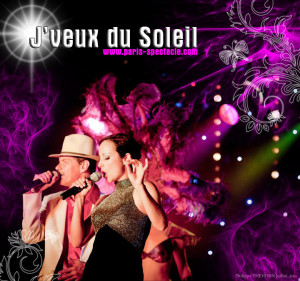 j'veux du soleil spectacle cabaret